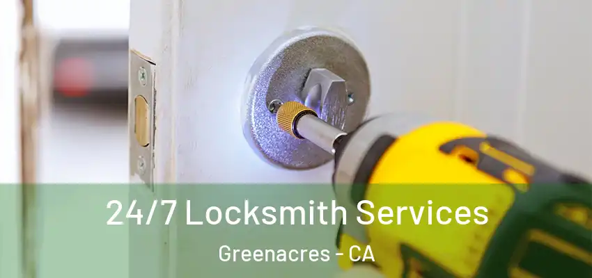  24/7 Locksmith Services Greenacres - CA
