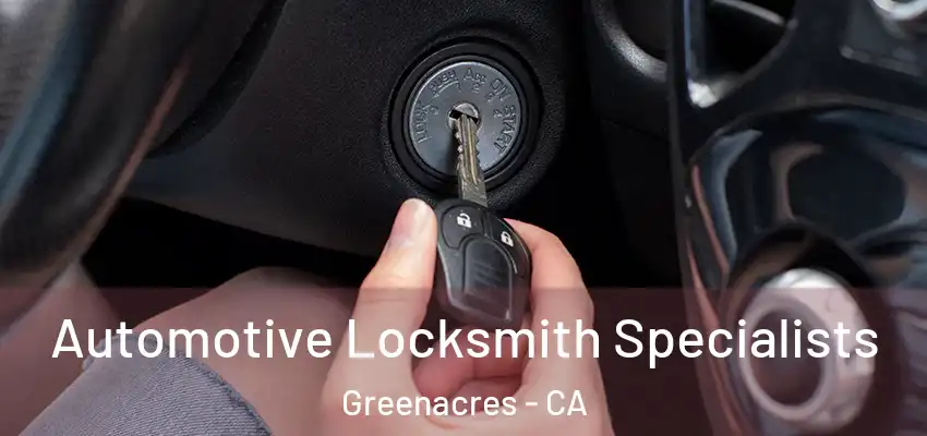 Automotive Locksmith Specialists Greenacres - CA