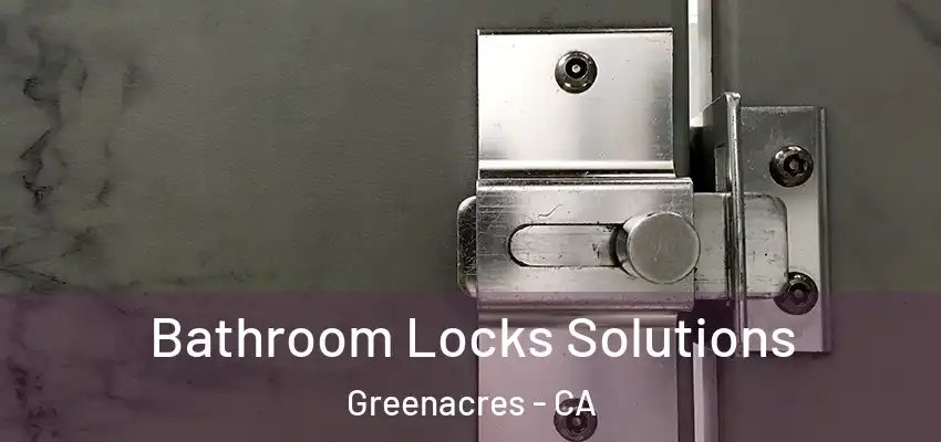  Bathroom Locks Solutions Greenacres - CA