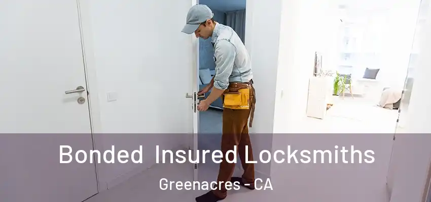  Bonded Insured Locksmiths Greenacres - CA