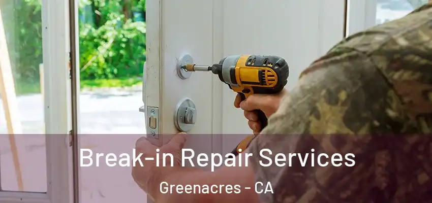  Break-in Repair Services Greenacres - CA