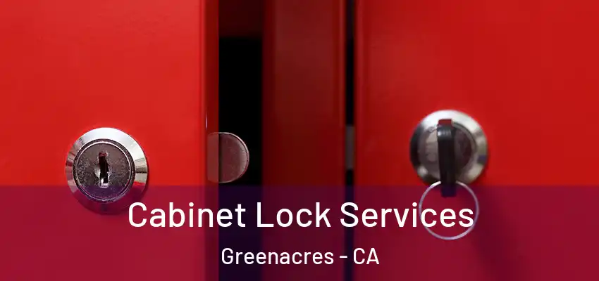  Cabinet Lock Services Greenacres - CA