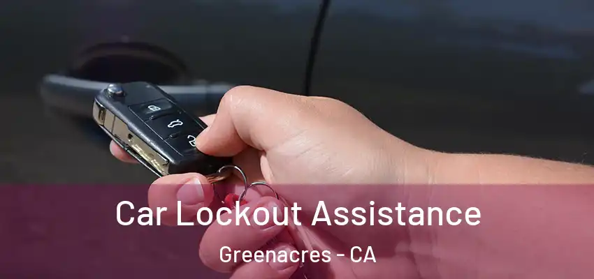  Car Lockout Assistance Greenacres - CA