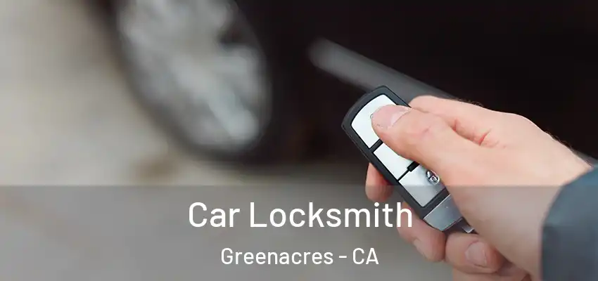  Car Locksmith Greenacres - CA