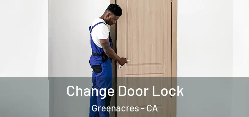  Change Door Lock Greenacres - CA