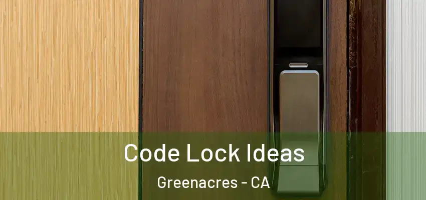  Code Lock Ideas Greenacres - CA