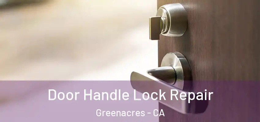  Door Handle Lock Repair Greenacres - CA