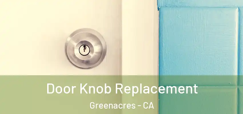  Door Knob Replacement Greenacres - CA