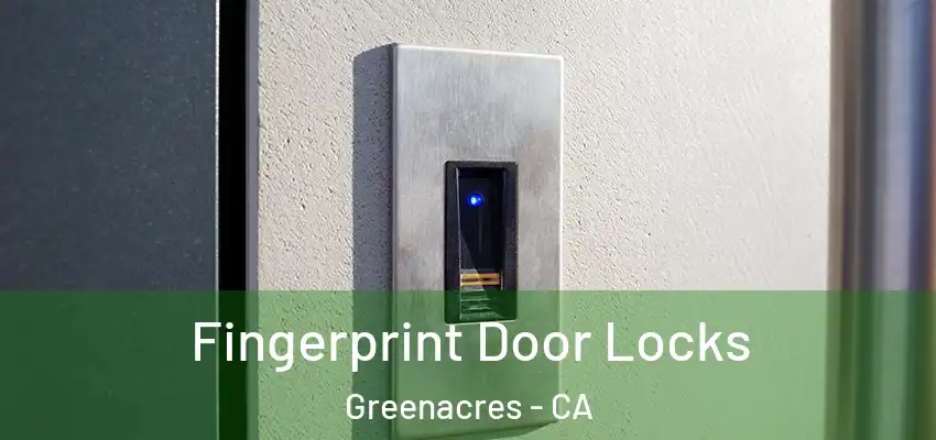  Fingerprint Door Locks Greenacres - CA