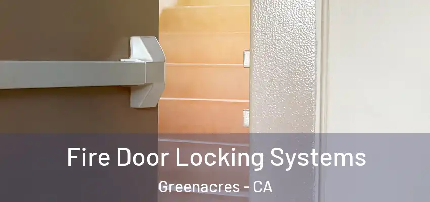  Fire Door Locking Systems Greenacres - CA