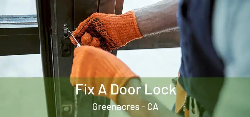  Fix A Door Lock Greenacres - CA