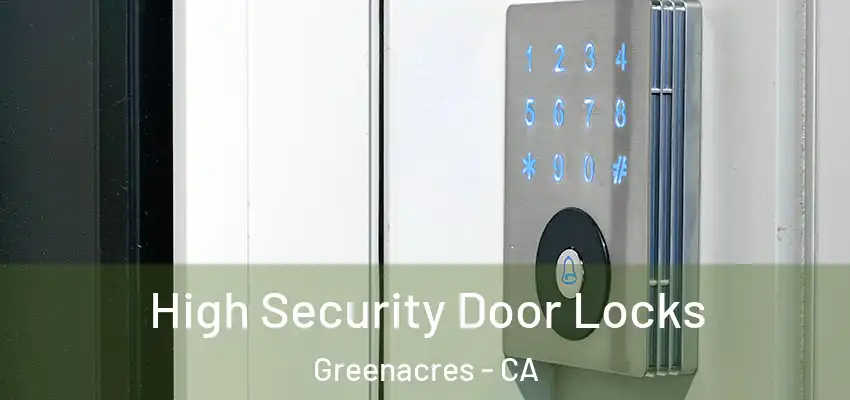  High Security Door Locks Greenacres - CA