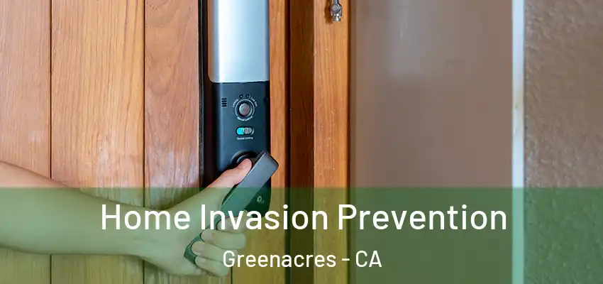  Home Invasion Prevention Greenacres - CA