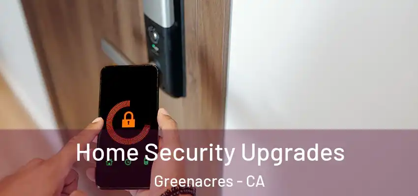  Home Security Upgrades Greenacres - CA