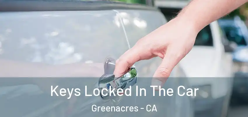  Keys Locked In The Car Greenacres - CA