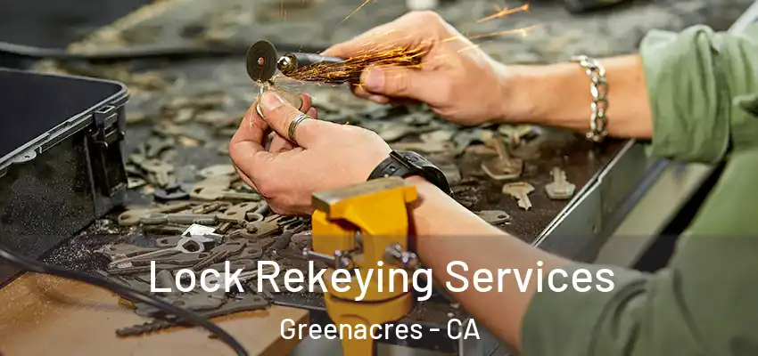  Lock Rekeying Services Greenacres - CA