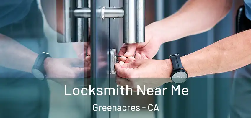  Locksmith Near Me Greenacres - CA
