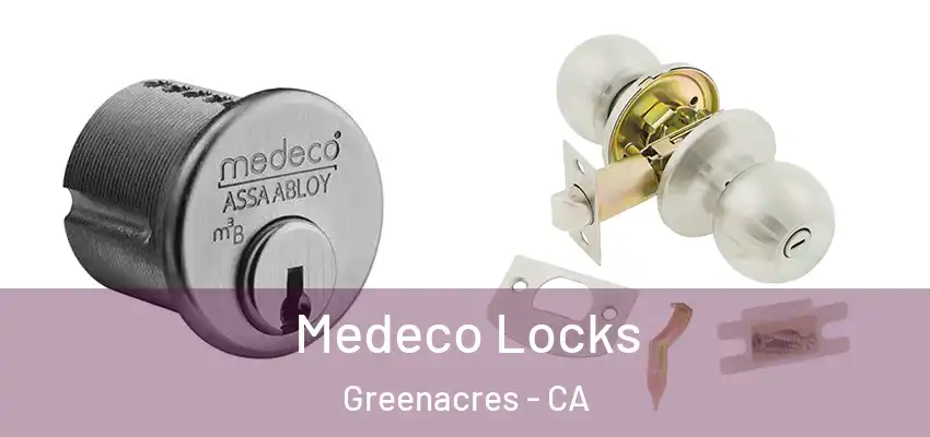  Medeco Locks Greenacres - CA