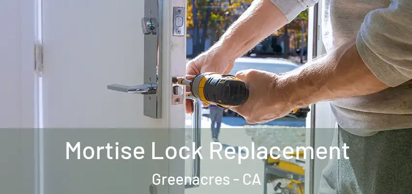  Mortise Lock Replacement Greenacres - CA