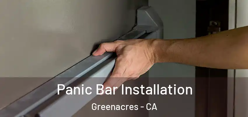  Panic Bar Installation Greenacres - CA