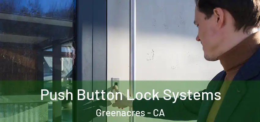 Push Button Lock Systems Greenacres - CA