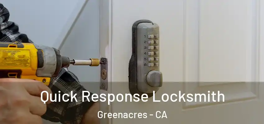  Quick Response Locksmith Greenacres - CA