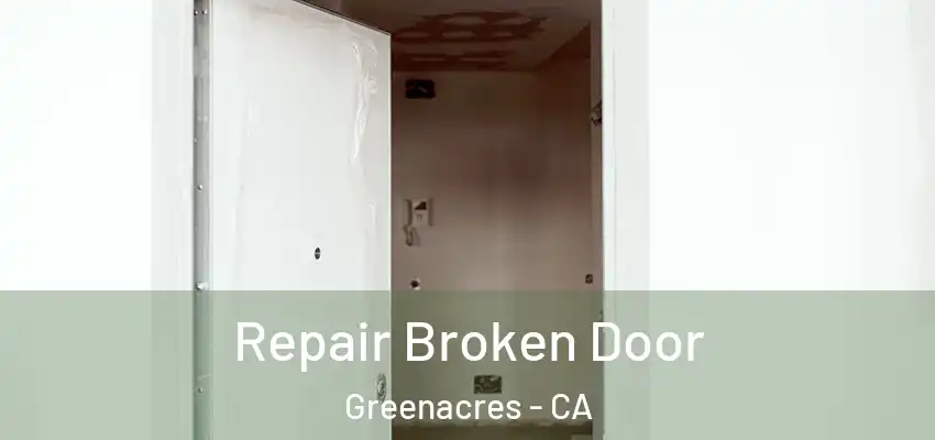  Repair Broken Door Greenacres - CA
