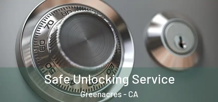  Safe Unlocking Service Greenacres - CA
