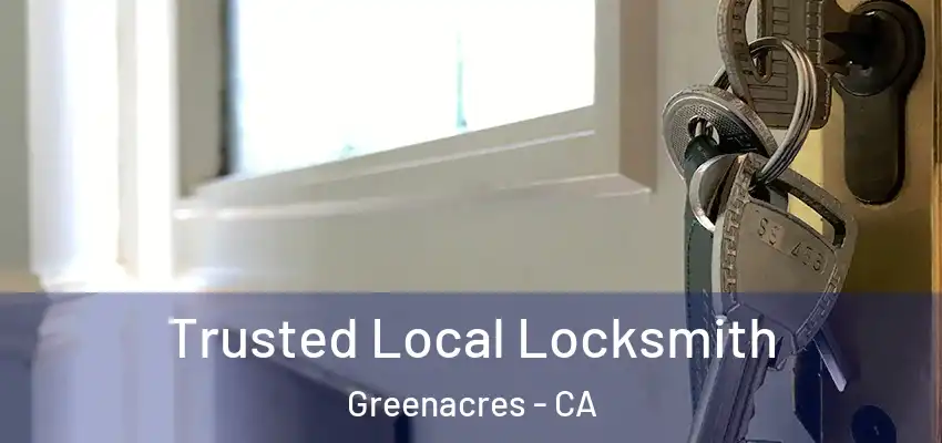  Trusted Local Locksmith Greenacres - CA