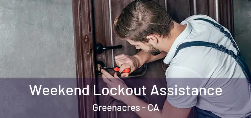  Weekend Lockout Assistance Greenacres - CA